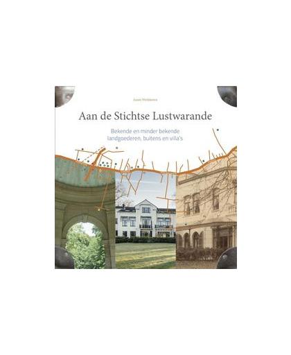 Aan de Stichtse Lustwarande 2. bekende en minder bekende landgoederen, buitens en villa's, Werkhoven, Annet, Hardcover