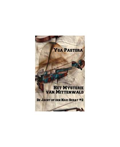 Het mysterie van Mittenwald. de Jacht op een Nazi Schat #2, Ysa Pastora, Paperback