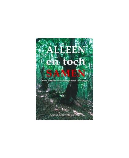 Alleen en toch samen. korte verhalen over alleengeboren tweelingen, Reeuwijk, Aranka, Paperback