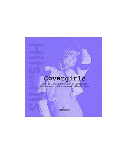 Hits en tits: 2 Covergirls 144 PG FULL COLOR - BY KRIS DIERCKX. over de wondere wereld van radiopiraten, hitlijsten, verzamelalbums en alle 13 Goed!-meiden, Kris Dierckx, Hardcover