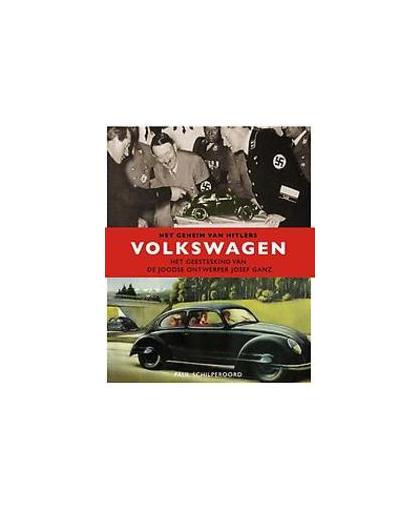 Het geheim van Hitler's Volkswagen. het geesteskind van de joodse ontwerper Josef Ganz, Schilperoord, Paul, Paperback