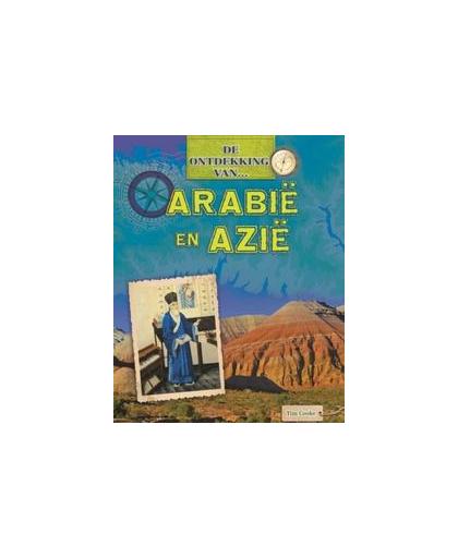 Arabie en Azie. De Ontdekking van..., Tim Cooke, Hardcover