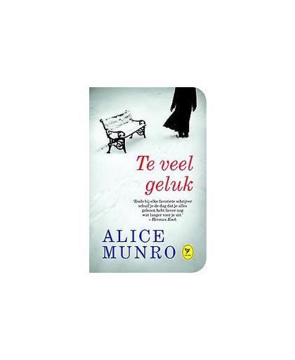 Te veel geluk. verhalen, Munro, Alice, Hardcover
