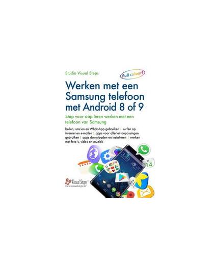Werken met een Samsung telefoon met Android 8. stap voor stap leren werken met een telefoon van Samsung, Studio Visual Steps, Paperback