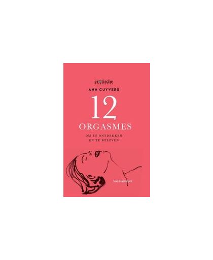 12 orgasmes. om te ontdekken en te beleven, Cuyvers, Ann, Hardcover