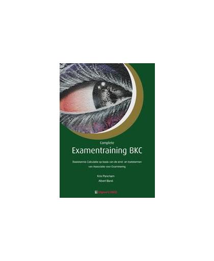 Complete Examentraining BKC. Basiskennis calculatie op basis van de eind- en toetstermen van Associatie voor Examinering, Pancham, Kris, Paperback