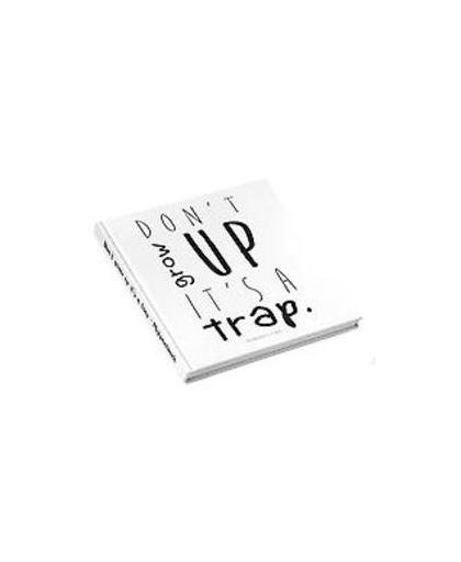 Don't grow up it's a trap. mijlpaal boek 0 - 4 jaar, Hardcover