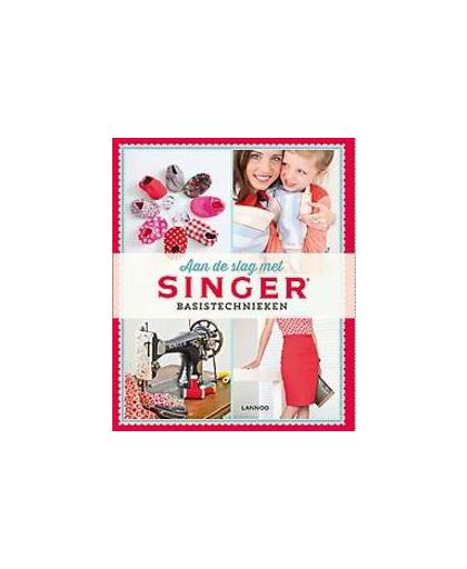 Aan de slag met SINGER. basistechnieken, Smeesters, Hilde, Paperback