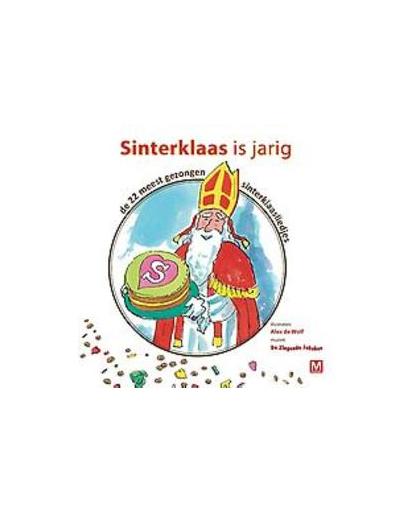 Sinterklaas is Jarig. de 22 meest gezongen sinterklaasliedjes, Hardcover