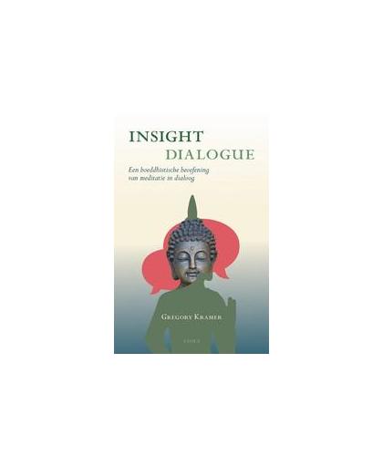 Insight dialogue. een boeddhistische beoefening van meditatie in dialoog, Kramer, Gregory, Paperback