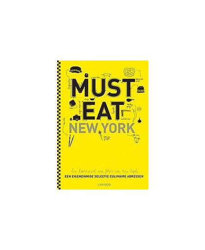 Must eat New York. een eigenzinnige selectie culinaire adressen, Luc Hoornaert, Hardcover