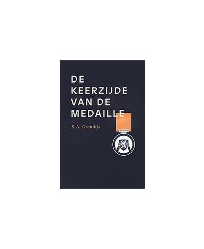 De keerzijde van de medaille. K.A. Grondijs, Hardcover