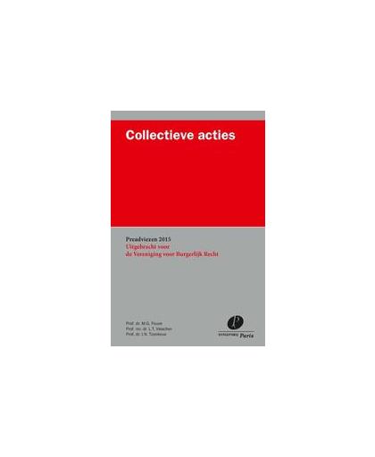 Collectieve acties. Preadviezen 2015 uitgebracht voor de vereniging voor burgerlijk recht, M.G. Faure, Paperback
