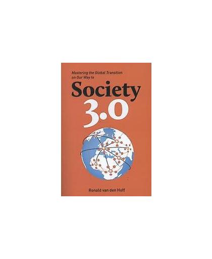 Mastering the global transition on our way to society 3.0. mastering the global transition on our way to, Ronald van den Hoff, Paperback