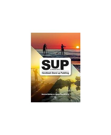 SUP in Nederland. handboek stand-up paddling, Morene Dekker, Paperback