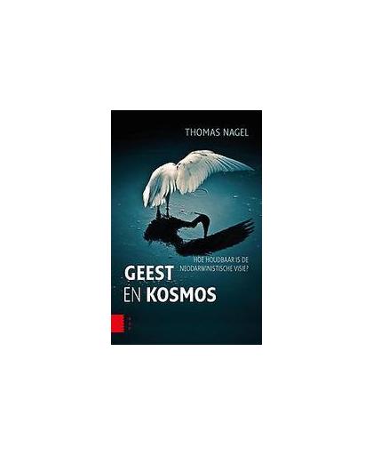 Geest en kosmos. hoe houdbaar is de neodarwinistische visie?, Thomas Nagel, Paperback