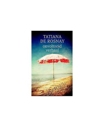 Onvoltooid verhaal. Tatiana de Rosnay, Paperback
