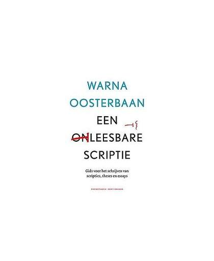 Een leesbare scriptie. gids voor het schrijven van scripties, theses en essays, Warna Oosterbaan, Paperback