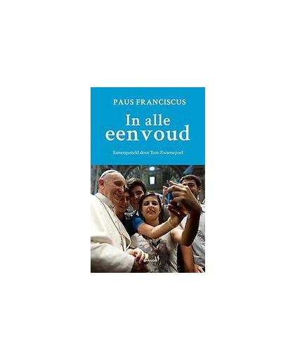 In alle eenvoud. Samengesteld door Tom Zwaenepoel, Paus Franciscus, onb.uitv.