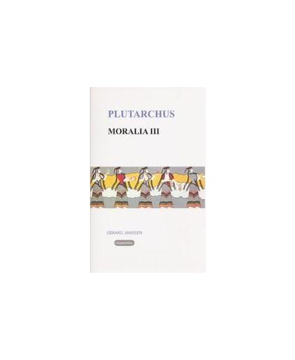 Moralia: III Vrouwen, liefde en dood. vrouwen, liefde en dood, Plutarchus, Paperback