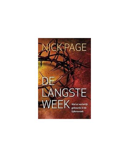 De langste week. wat er werkelijk gebeurde in de lijdensweek, Page, Nick, Paperback