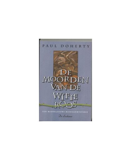 De moorden van de witte roos. een middeleeuws misdaadverhaal, P. Doherty, Paperback