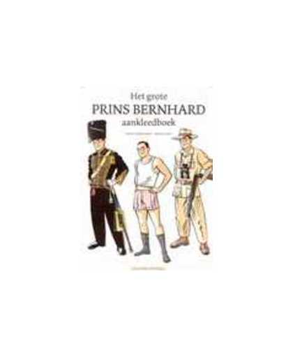 Het grote prins Bernhard aankleedboek. AGENT ORANGE, VAREKAMP, ERIK, PEET, MICK, Paperback