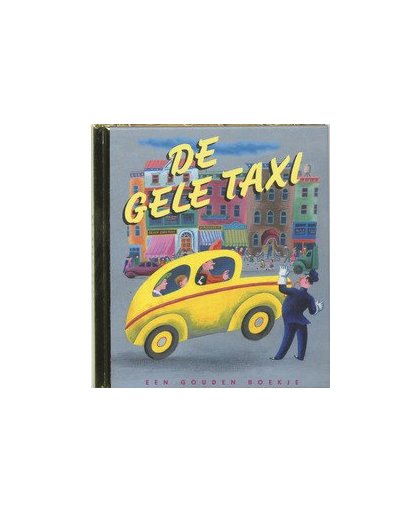 De gele taxi: Luxe editie LUXE GOUDEN BOEKJES SERIE - ORIGINAL, 44 PAGINA'S. onverkorte uitgave, Lucy Sprague Mitchell, onb.uitv.