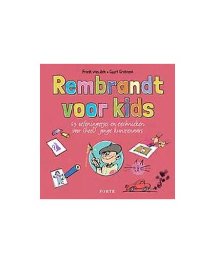 Rembrandt voor kids. een boek boordevol oefeningetjes en technieken voor heel jonge kunstenaars, Van Ark, Frank, onb.uitv.