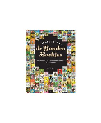 Ik hou zo van ... De Gouden Boekjes GOUDEN BOEKJES NASLAGWERKEN. het verhaal van de gouden boekjes in Nederland, Linders, Joke, onb.uitv.