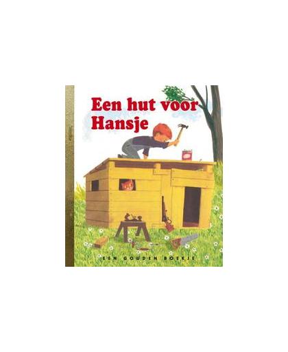 Een hut voor Hansje GOUDEN BOEKJES SERIE. gouden boekje, KINDERBOEKEN, onb.uitv.
