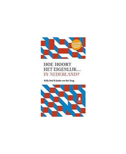 Hoe hoort het eigenlijk... in Nederland?. Van der Zaag, Janke, Paperback