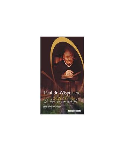 Paul De Wispelaere Leest PAUL DE WISPELAERE. ik ben ongeneeslijk, Wispelaere, Paul de, Luisterboek