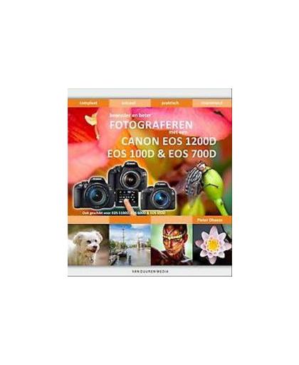 Bewuster en beter fotograferen met een Canon EOS 1200D, EOS 100D en EOS 700D. Ook geschikt voor EOS 1100D, EOS 600D & EOS 650D, Pieter Dhaeze, Hardcover