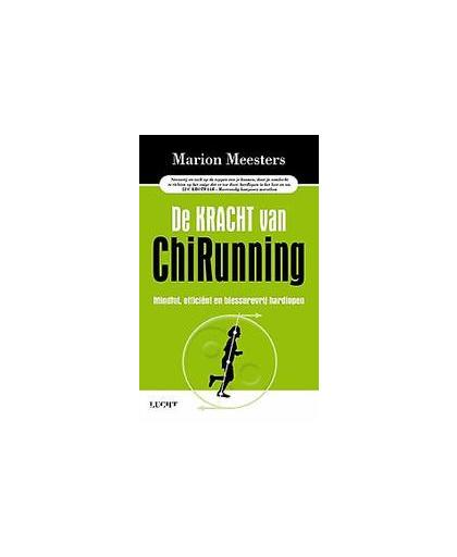 De kracht van ChiRunning. mindful, efficiënt en blessurevrij hardlopen, Meesters, Marion, Paperback