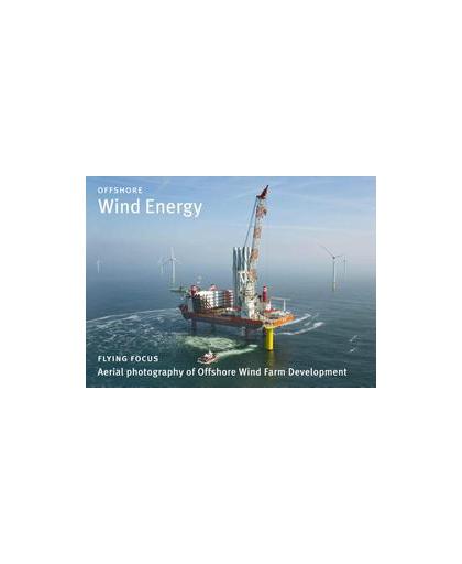 Offshore wind energy. aerial photography of offshore wind farm development, Schaap, Paul, Hardcover