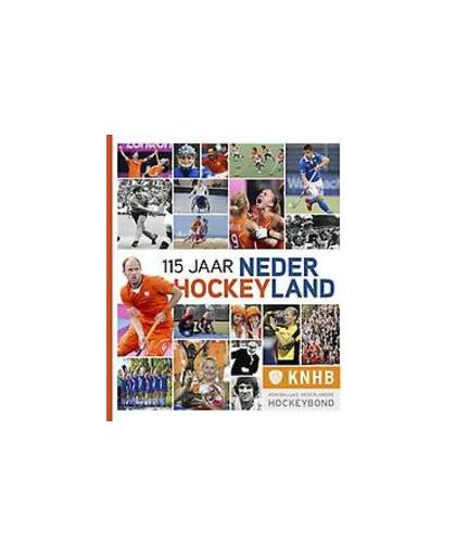 115 jaar Nederland Hockeyland. de cultuur van het Nederlandse hockey en hoogte- en dieptepunten van beide nationale teams, Hardcover