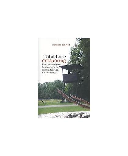 Totalitaire ontsporing. een analyse van de beschaving in de waancultuur van het derde rijk, Van der Werf, Henk, Paperback
