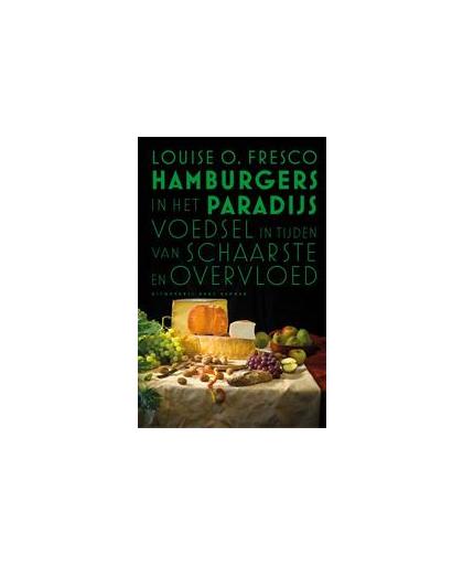 Hamburgers in het Paradijs. voedsel in tijden van schaarste en overvloed, Louise Fresco, Paperback