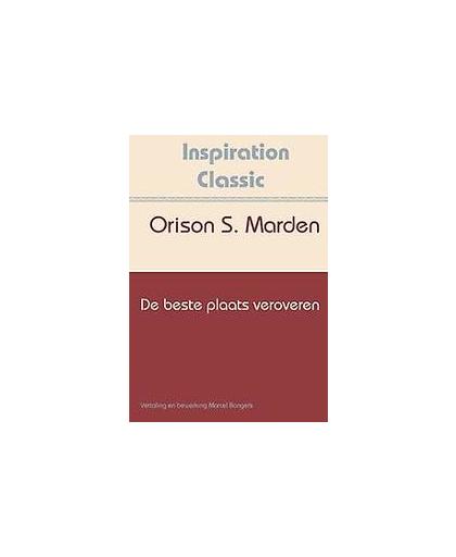 De beste plaats veroveren. Inspiration Classic, Orison Swett Marden, Paperback