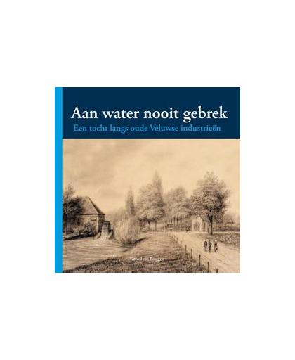 Aan water nooit gebrek. een tocht langs Veluwse Industrieen, Van Bruggen, Gerard, Hardcover