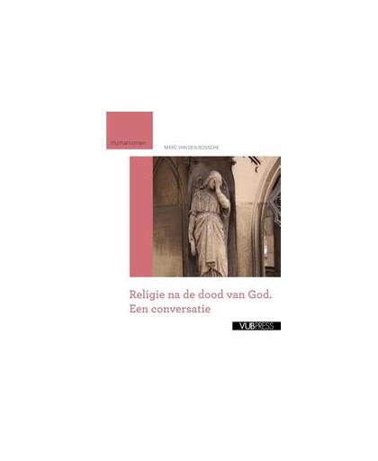 Religie na de dood van God. een conversatie, Van den Bossche, Marc, Paperback