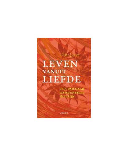 Leven vanuit liefde. een pad naar existentieel welzijn, Mia Leijssen, Paperback
