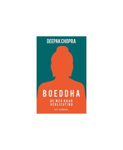 Boeddha. het verhaal van een man op weg naar verlichting, Deepak Chopra, Paperback