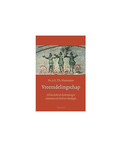 Vreemdelingschap. historische en hedendaagse stemmen uit kerk en theologie, Wassenaar, J.D.Th., Hardcover