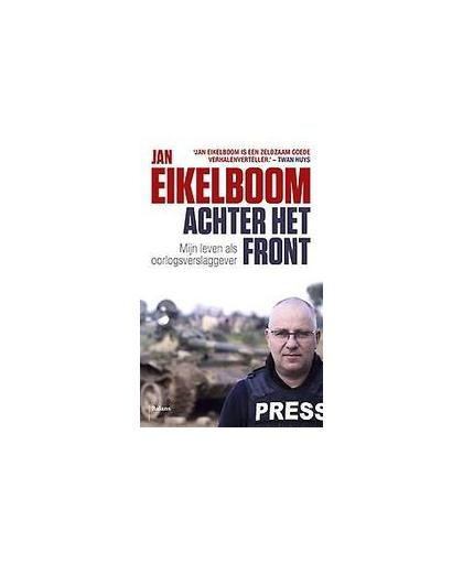 Achter het front. mijn leven als oorlogsverslaggever, Jan Eikelboom, onb.uitv.