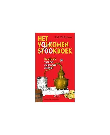 Het volkomen stookboek. handboek voor het stoken van alcohol, J.W. Brouwer, Paperback