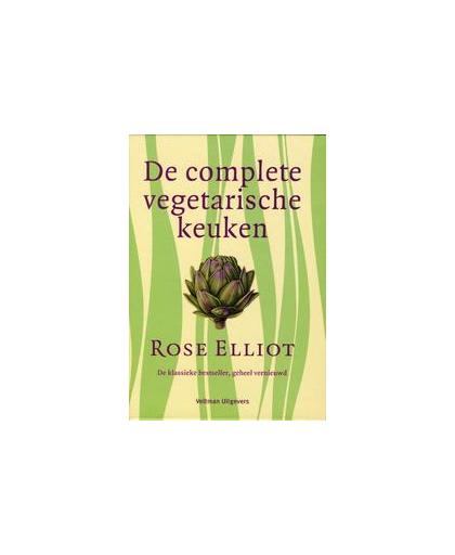 De complete vegetarische keuken. de klassieke bestseller, geheel vernieuwd, Rose Elliot, Hardcover