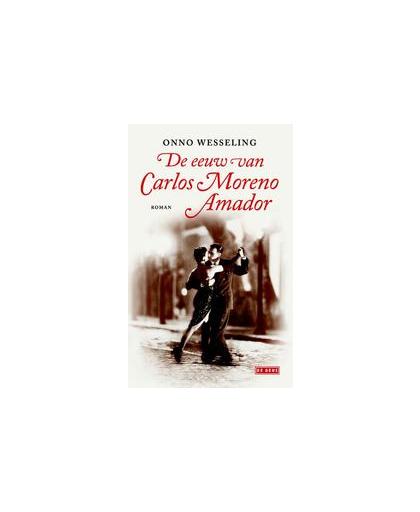 De eeuw van Carlos Moreno Amador. Wesseling, Onno, Paperback