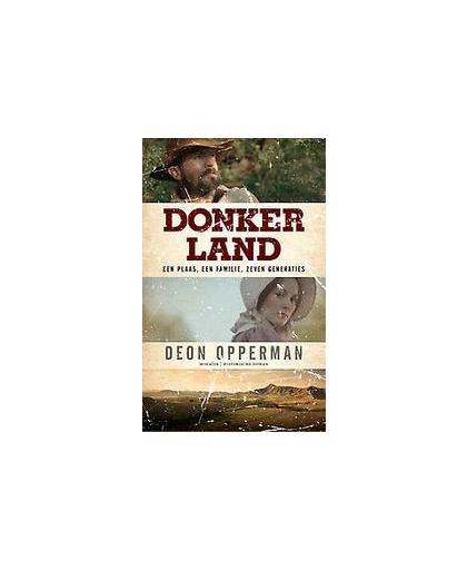 Donkerland. een plaas, een familie; zeven generaties, Opperman, Deon, Paperback